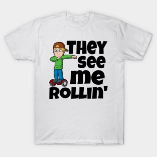 They See Me Rollin'... T-Shirt